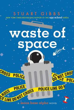 Waste of Space (Moon Base Alpha, #3) by Stuart Gibbs Alexandra-Adlawan-Amazing Artists-Autism-Author