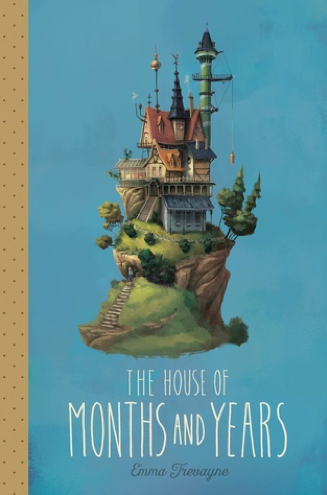 The House of Months and Years by Emma Trevayne