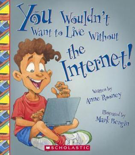 The ‘You Wouldn’t Want to Live Without…’ Series Continued: You Wouldn’t Want to Live Without the Internet, Cell Phones, and Robots!