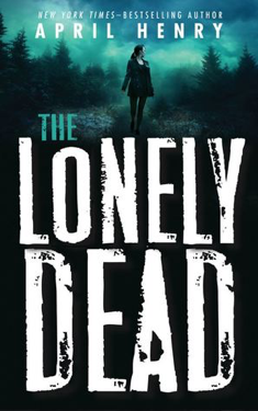 The Lonely Dead by April Henry