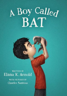 A Boy Called BAT by Elana K. Arnold