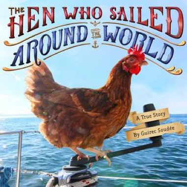 The Hen Who Sailed Around the World: A True Story by Guirec Soudee
