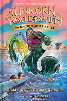 Read more about the article Unicorn Rescue Society: The Madre de Aguas of Cuba by Adam Gidwitz & Emma Otheguy