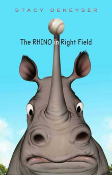 The Rhino in Right Field by Stacy Dekeyser