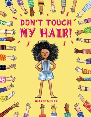 Read more about the article Don’t Touch My Hair! by Sharee Miller