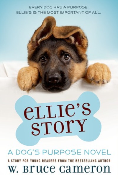 Elle’s Story: A Dog’s Purpose Novel by W. Bruce Cameron