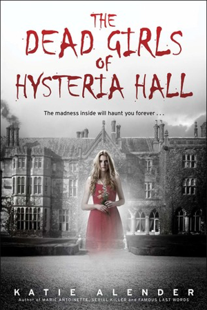 Read more about the article The Dead Girls of Hysteria Hall by Katie Alender