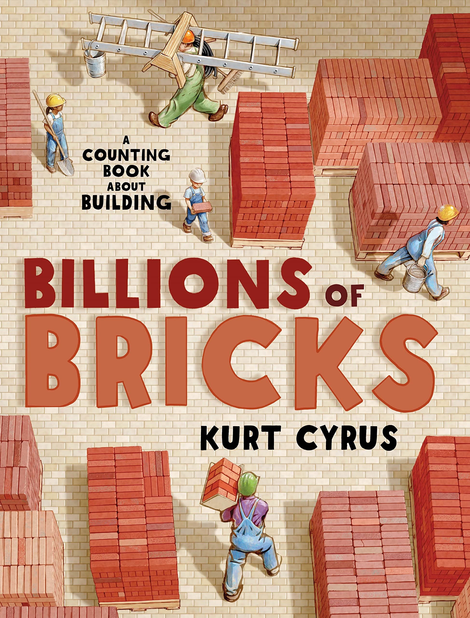Read more about the article Billions of Bricks: A Counting Book about Building by Kurt Cyrus