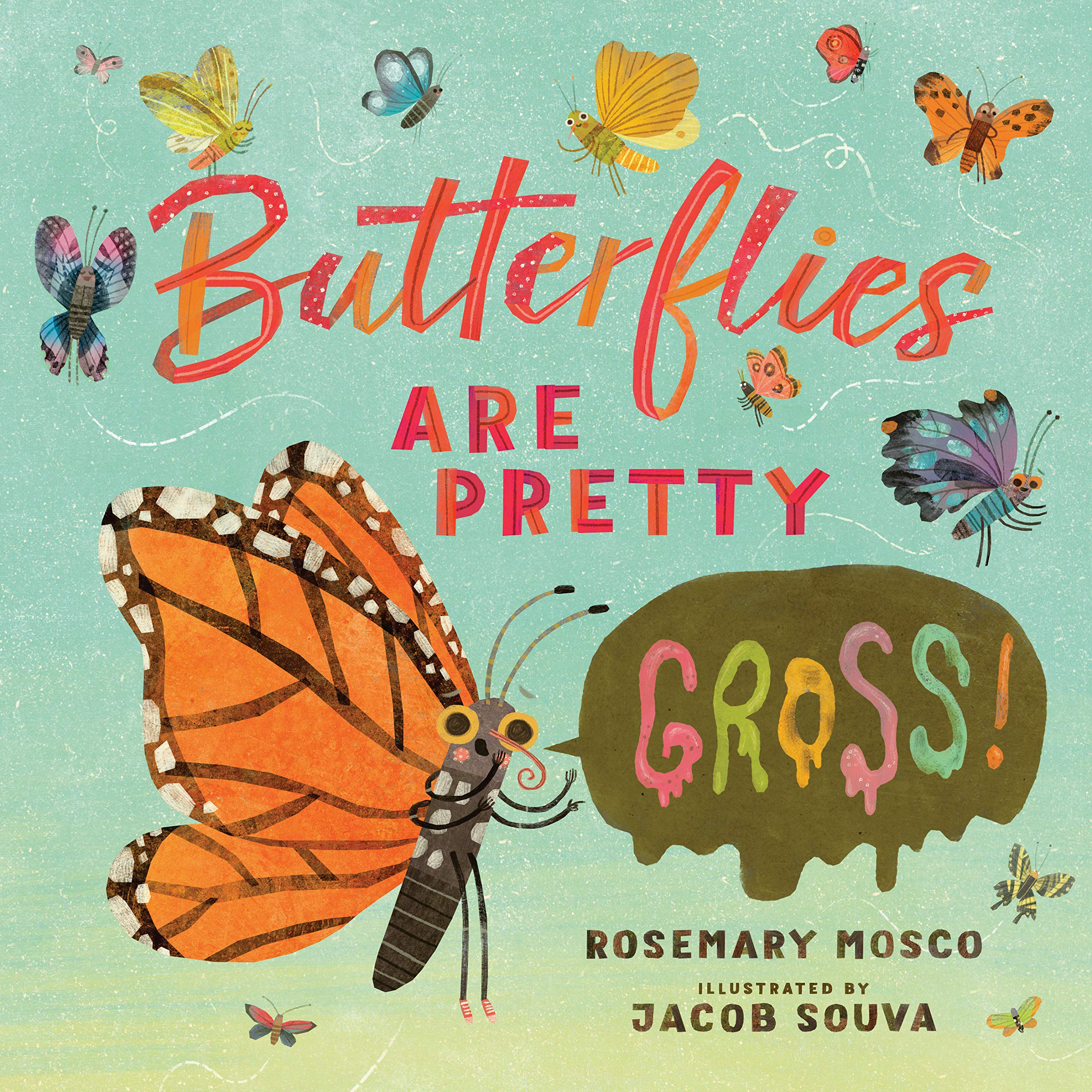 Read more about the article Butterflies are Pretty Gross! by Rosemary Mosco