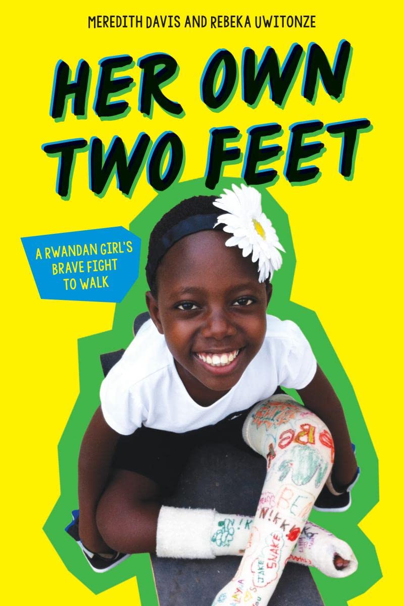 Read more about the article Her Own Two Feet: A Rwandan Girl’s Brave Fight to Walk by Meredith Davis and Rebeka Uwitonze